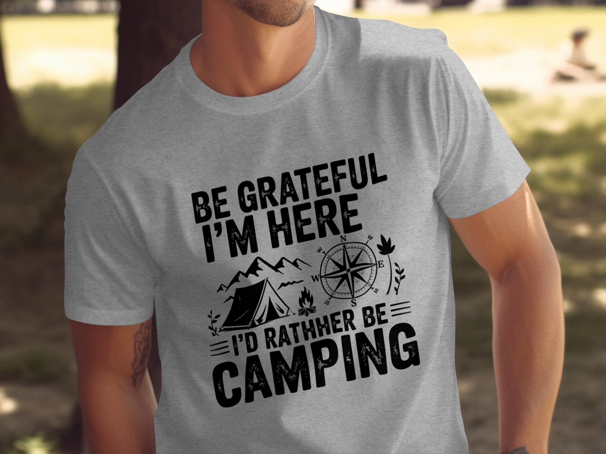 Be Grateful I'm Here I'd Rather Be Camping product type