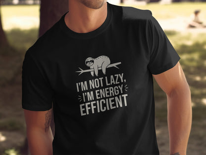 I'm Not Lazy I'm Energy Efficient Graphic T-Shirt product