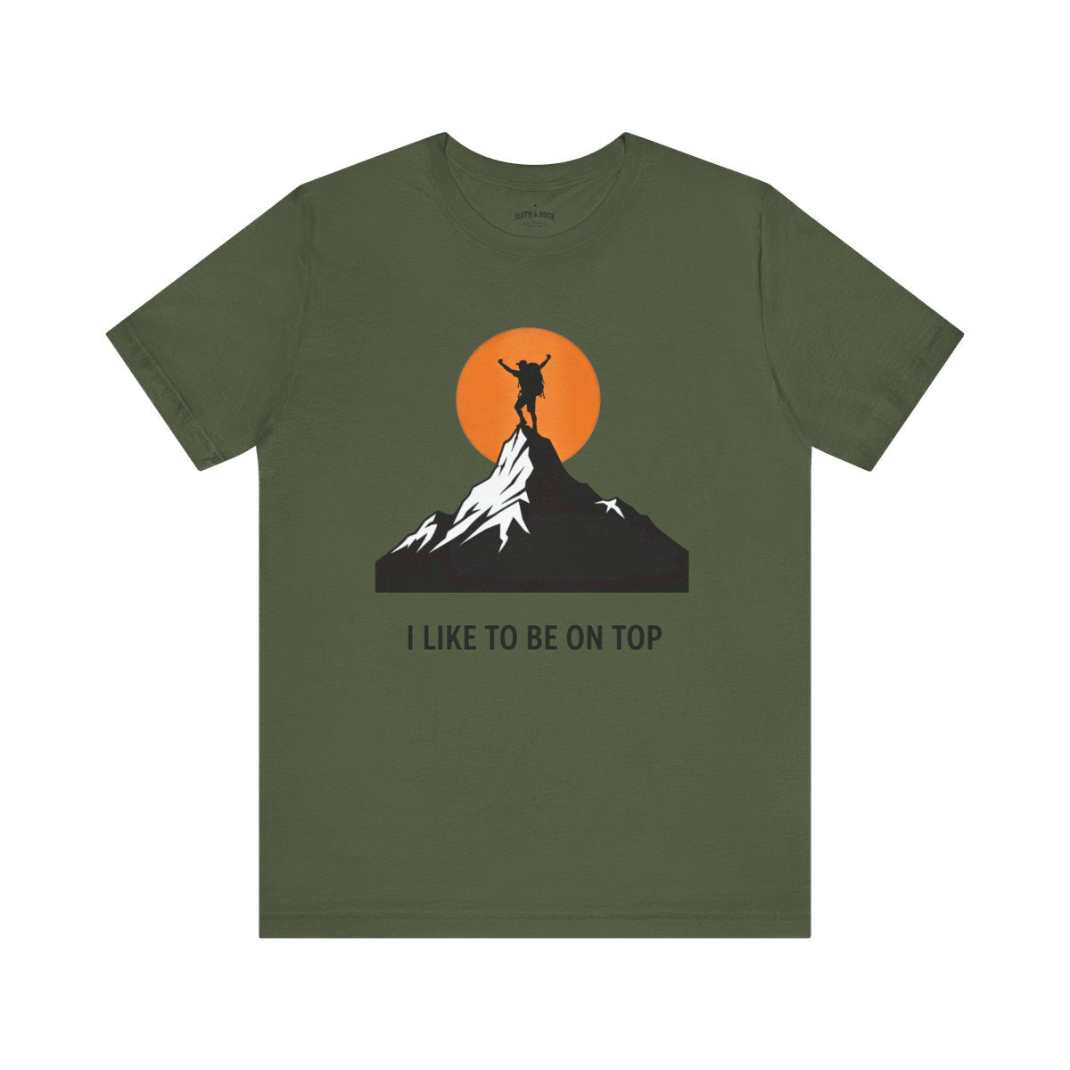 I Like To Be On Top Mountain Adventure T-Shirt