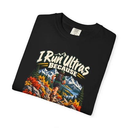I Run Ultras Because Bad Decisions Build Character T-Shirt