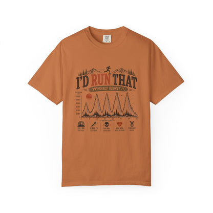I'd Run That, Probably Regret It Funny Trail Running T-Shirt