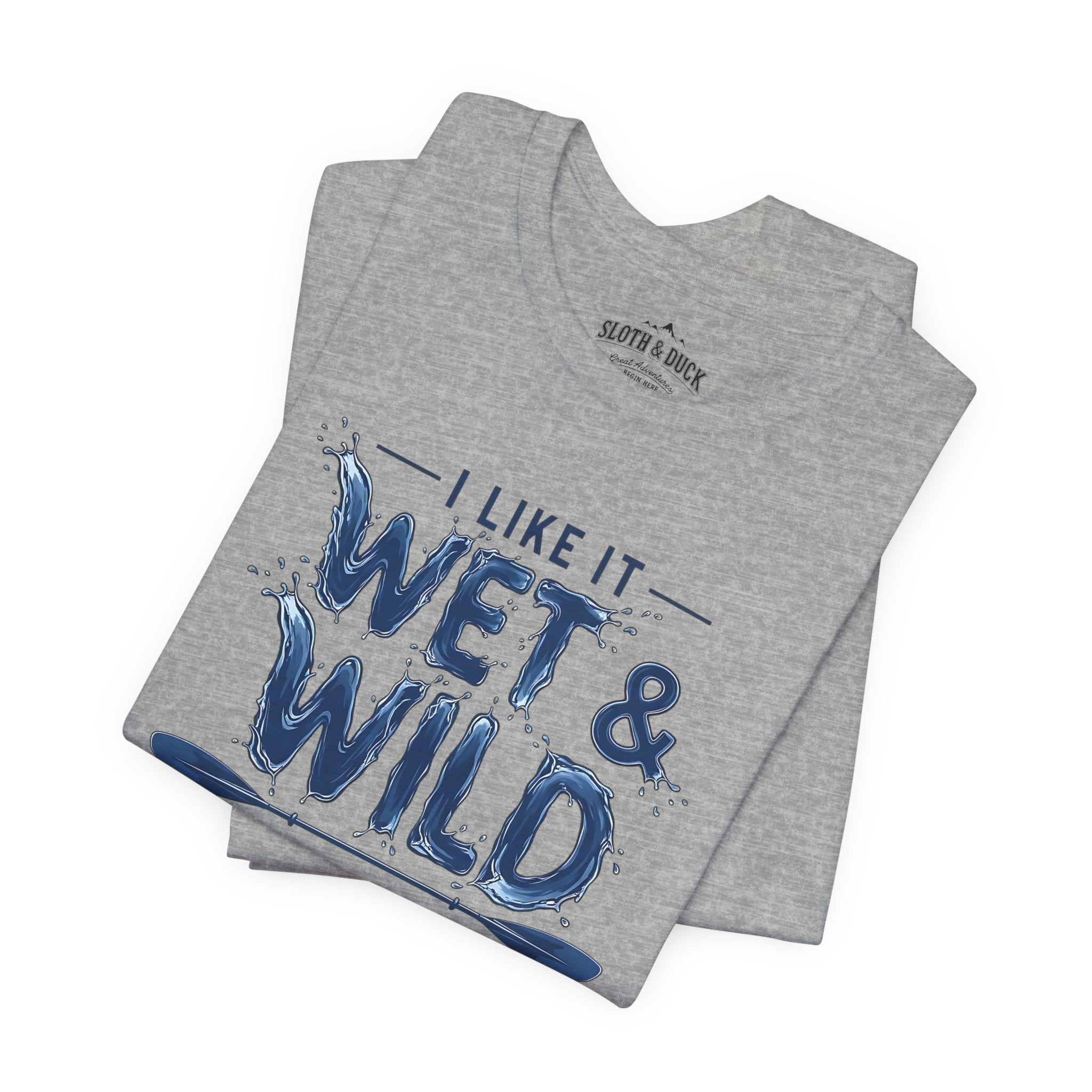 I Like It Wet & Wild T-Shirt
