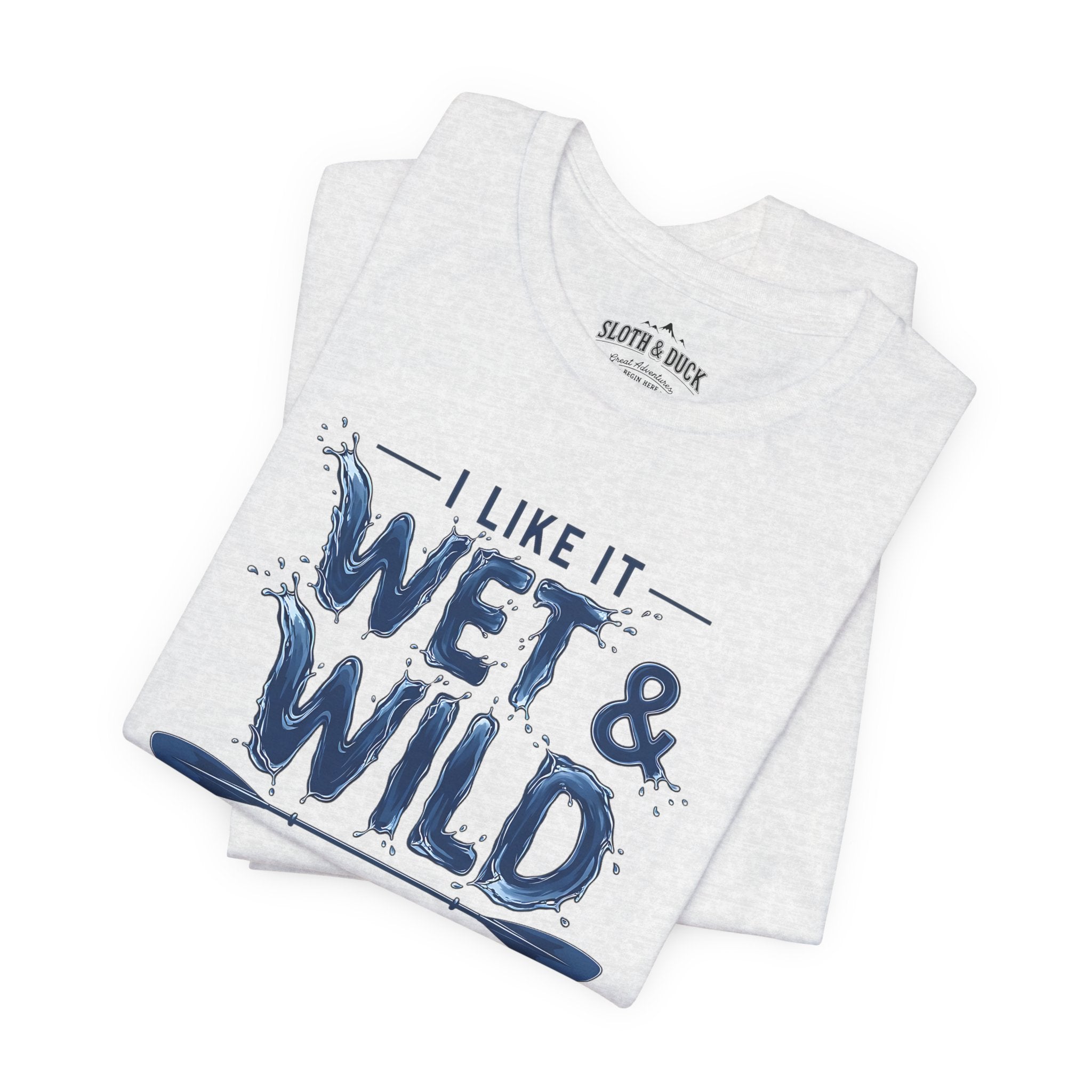 I Like It Wet & Wild T-Shirt