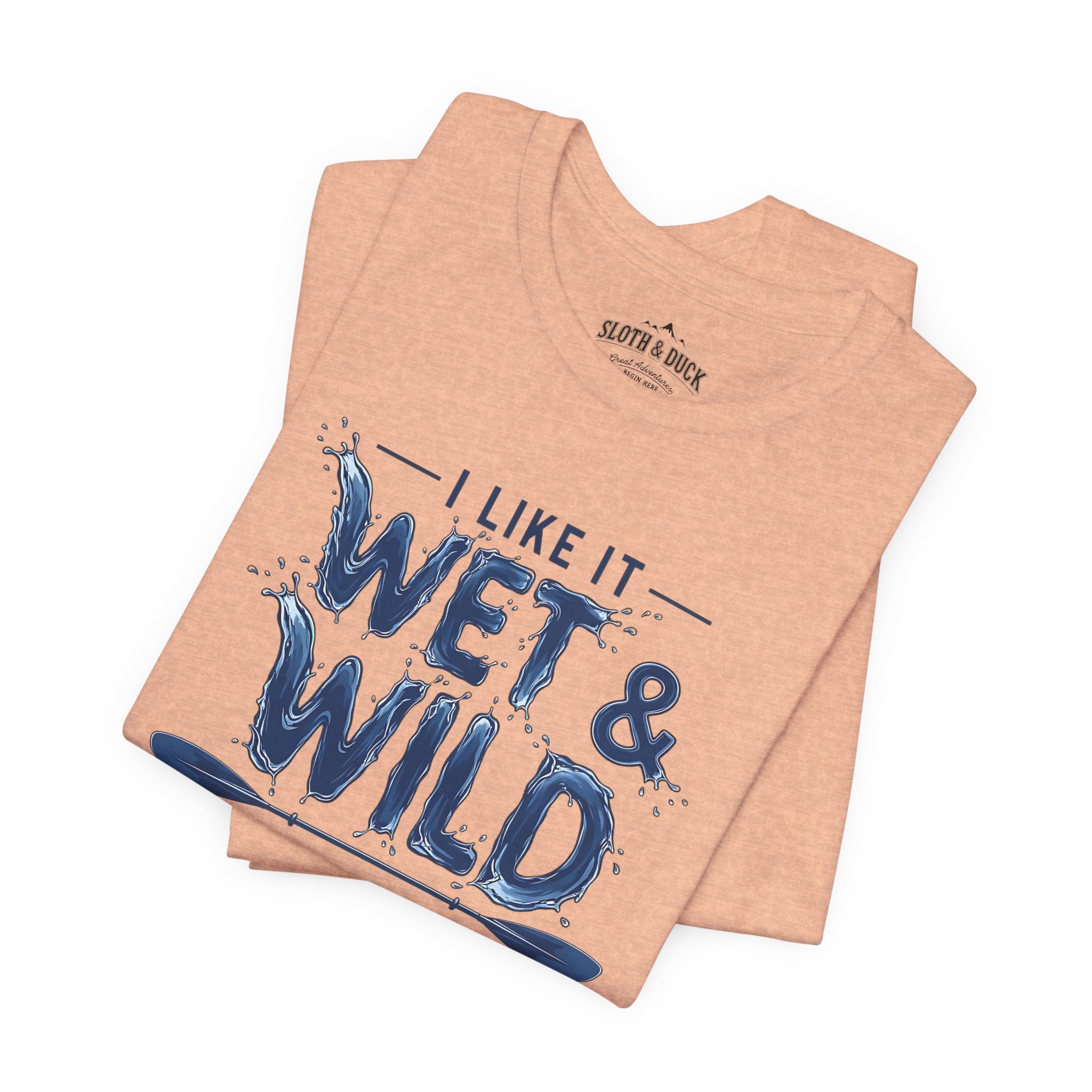 I Like It Wet & Wild T-Shirt