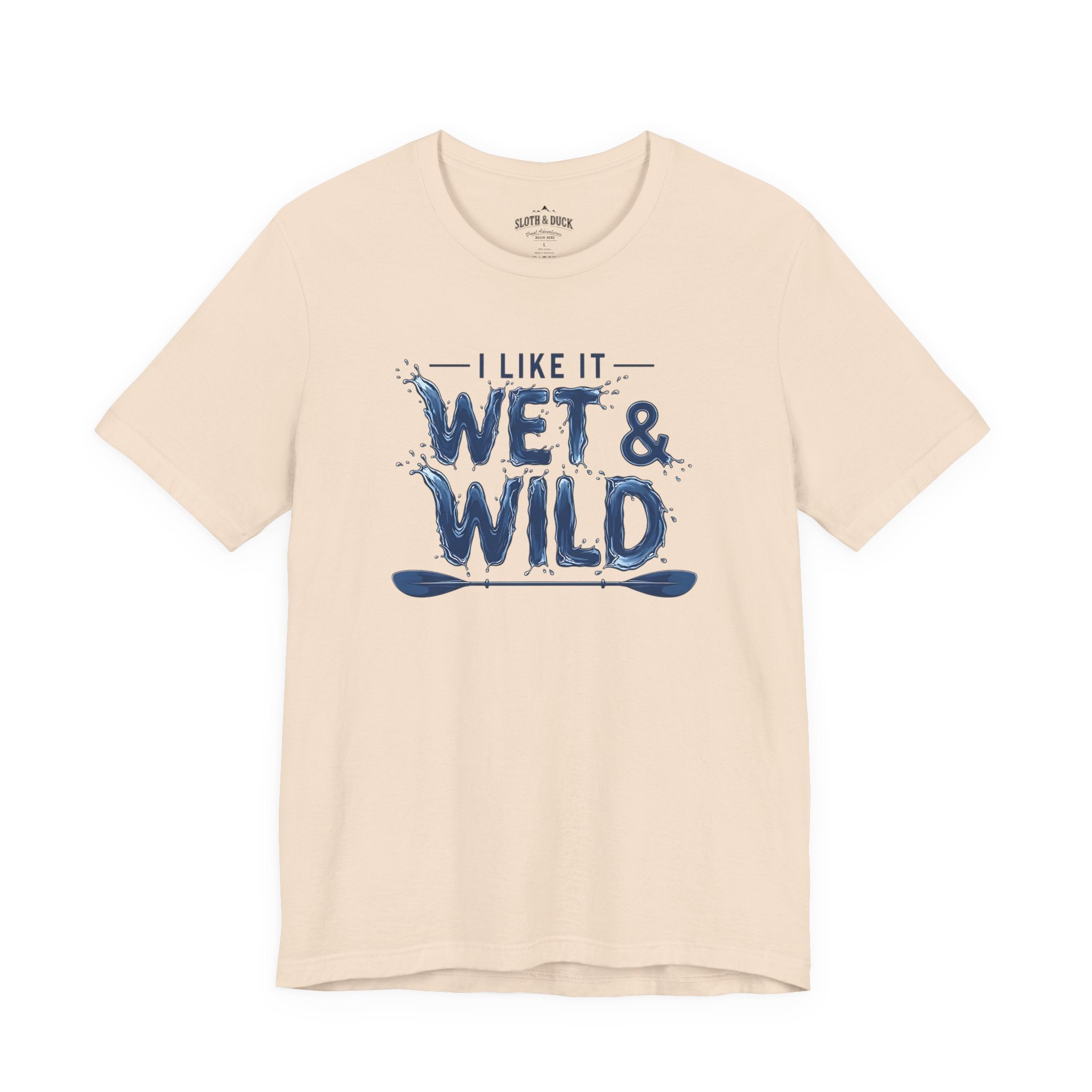 I Like It Wet & Wild T-Shirt