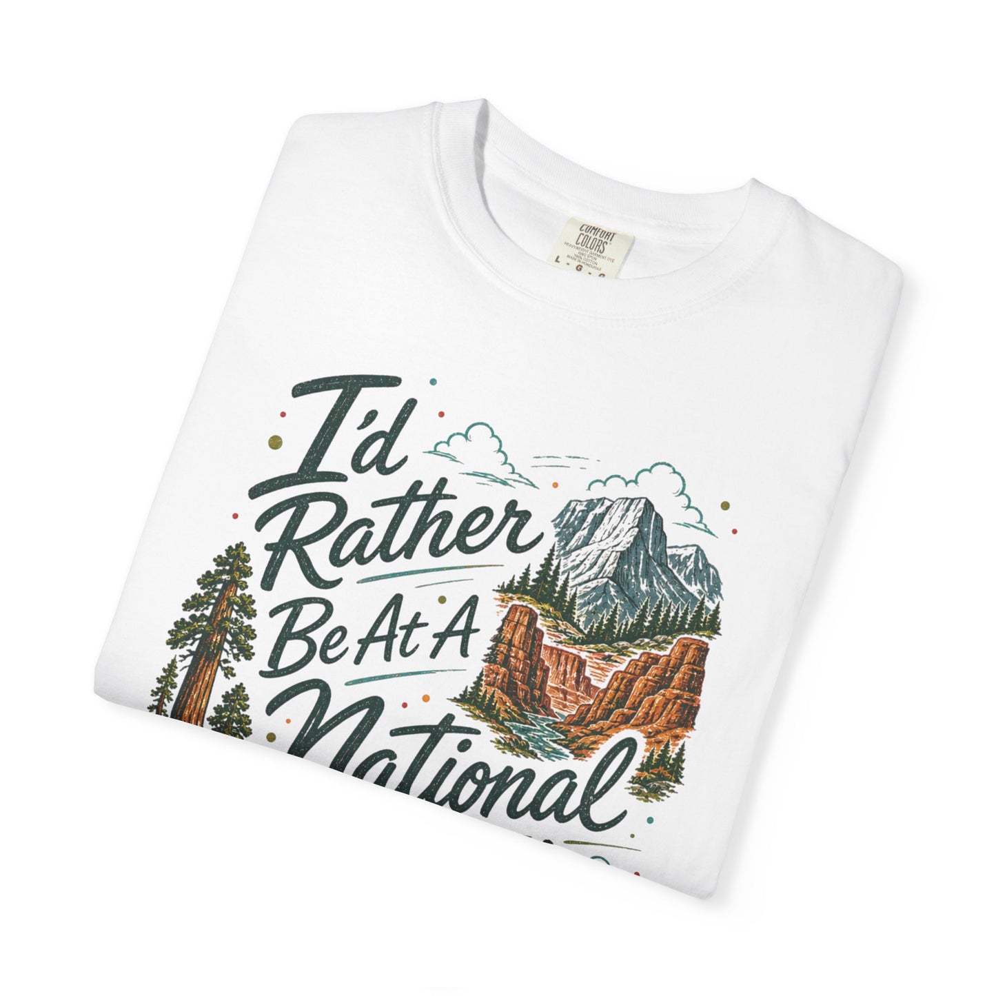 I'd Rather Be At A National Park T-shirt