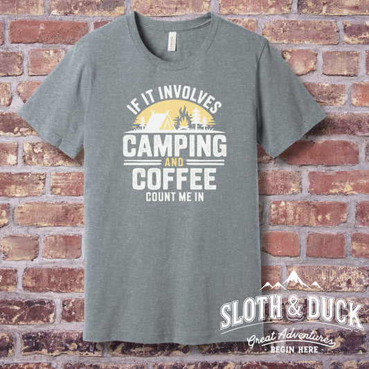 If It Involves Camping and Coffee Count Me In Shirt