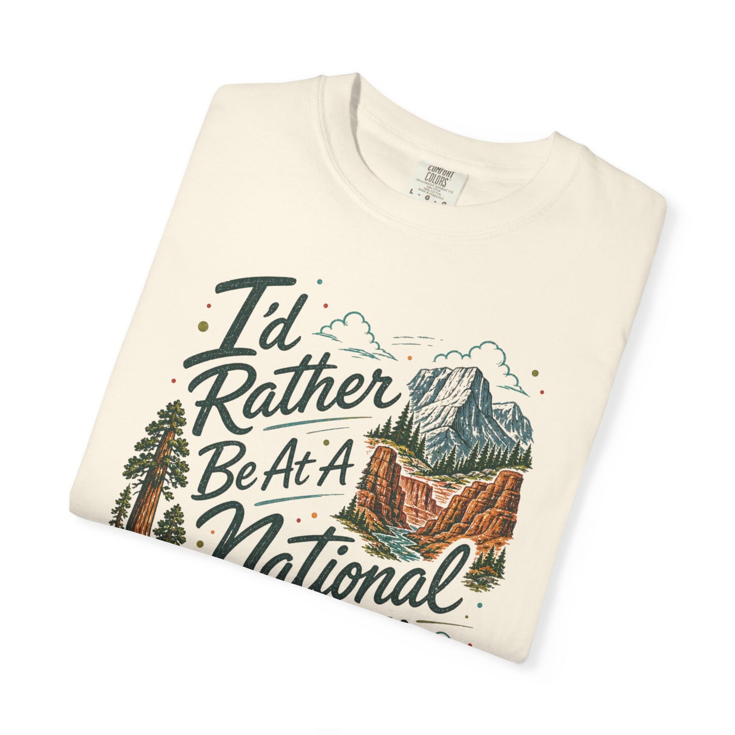 I'd Rather Be At A National Park T-shirt