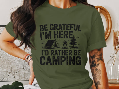 Be Grateful I'm Here I'd Rather Be Camping product