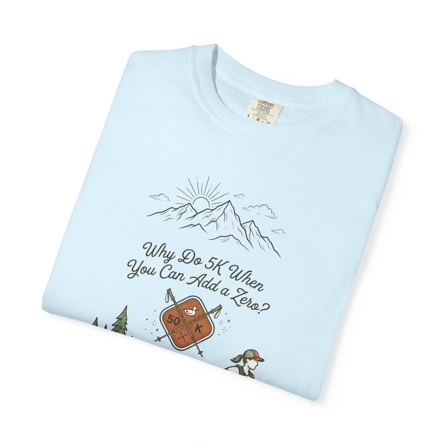 Why Do 5K When You Can Add a Zero 50K Women's Trail T-Shirt