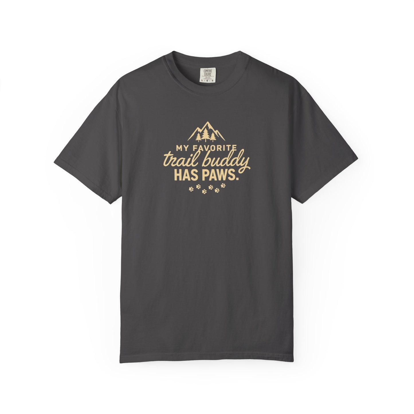 Dark gray t-shirt with "MY FAVORITE trail buddy HAS PAWS." text and paw prints.