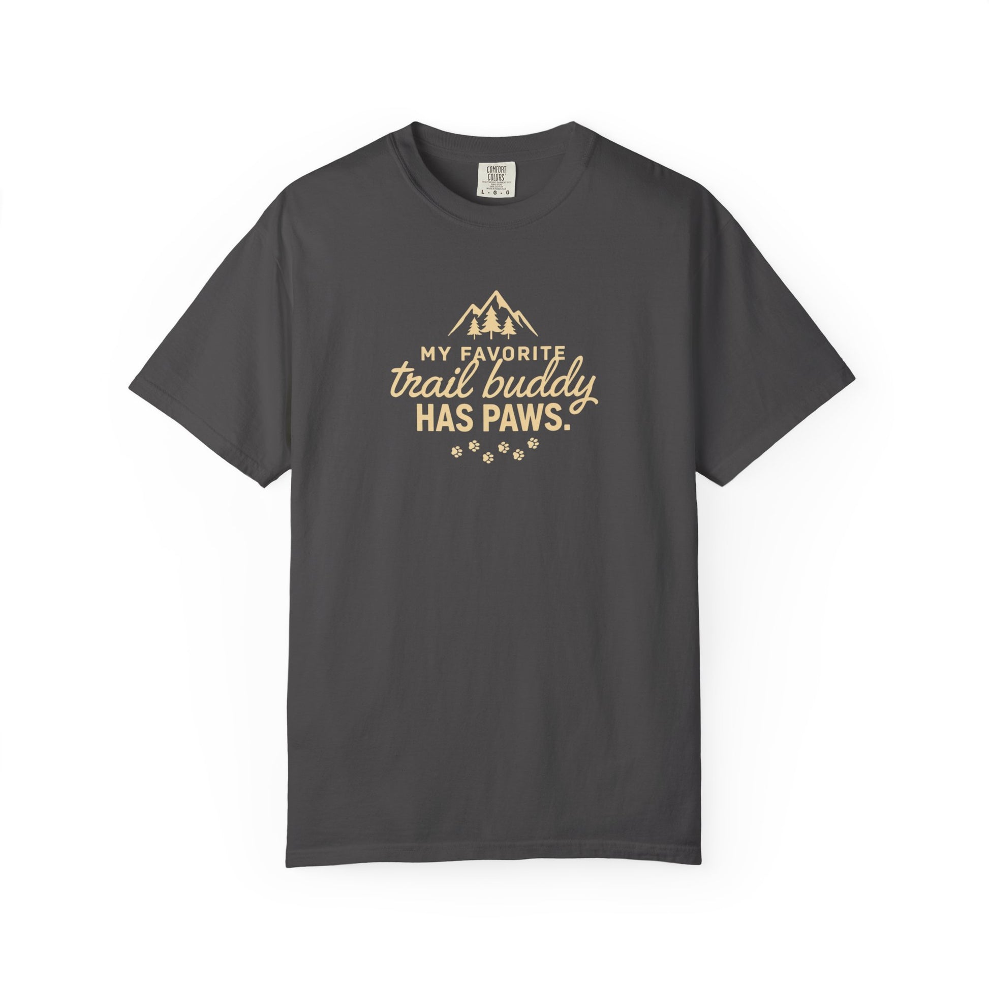 Dark gray t-shirt with "MY FAVORITE trail buddy HAS PAWS." text and paw prints.