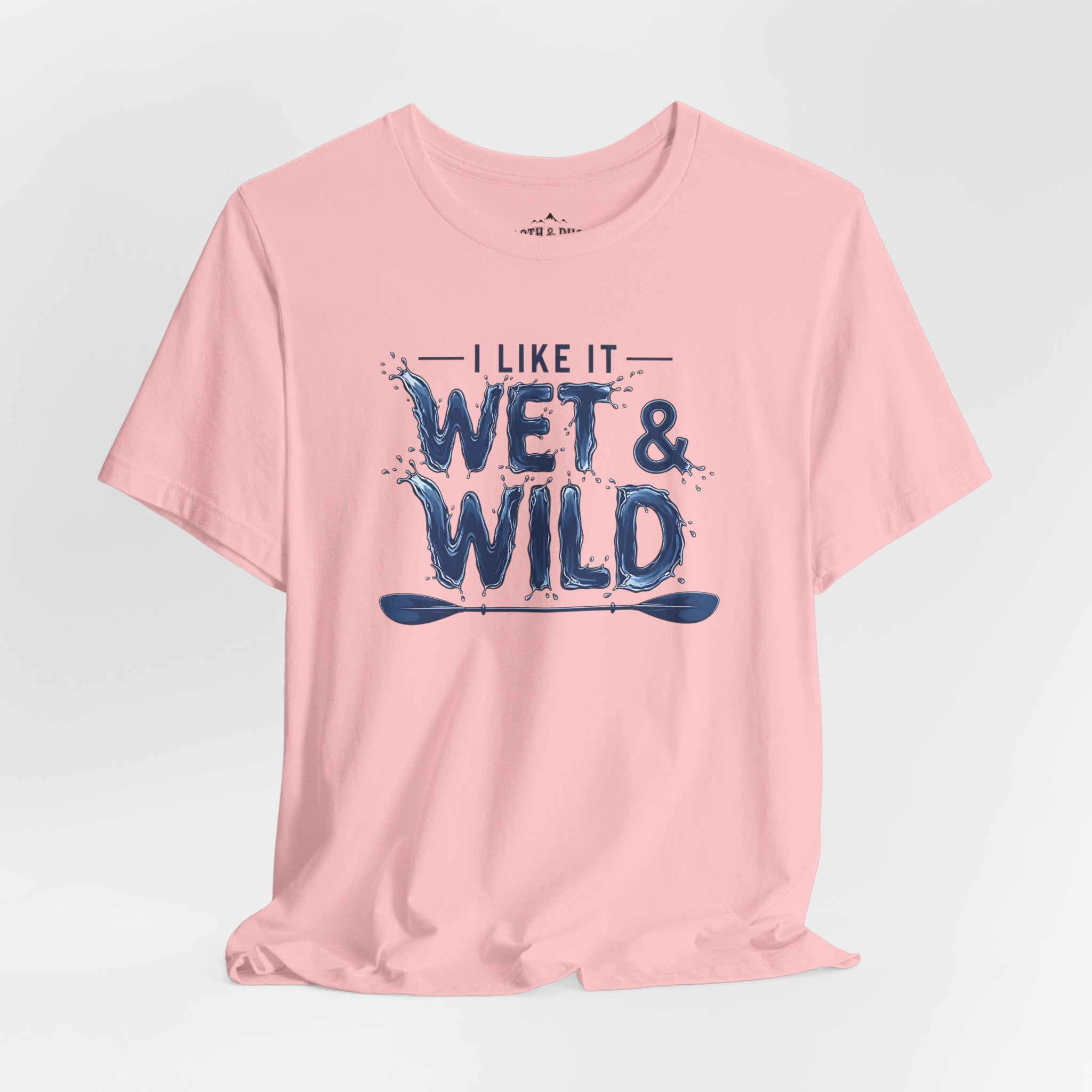 I Like It Wet & Wild T-Shirt