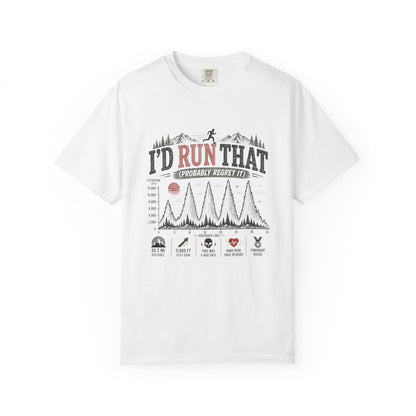 I'd Run That, Probably Regret It Funny Trail Running T-Shirt