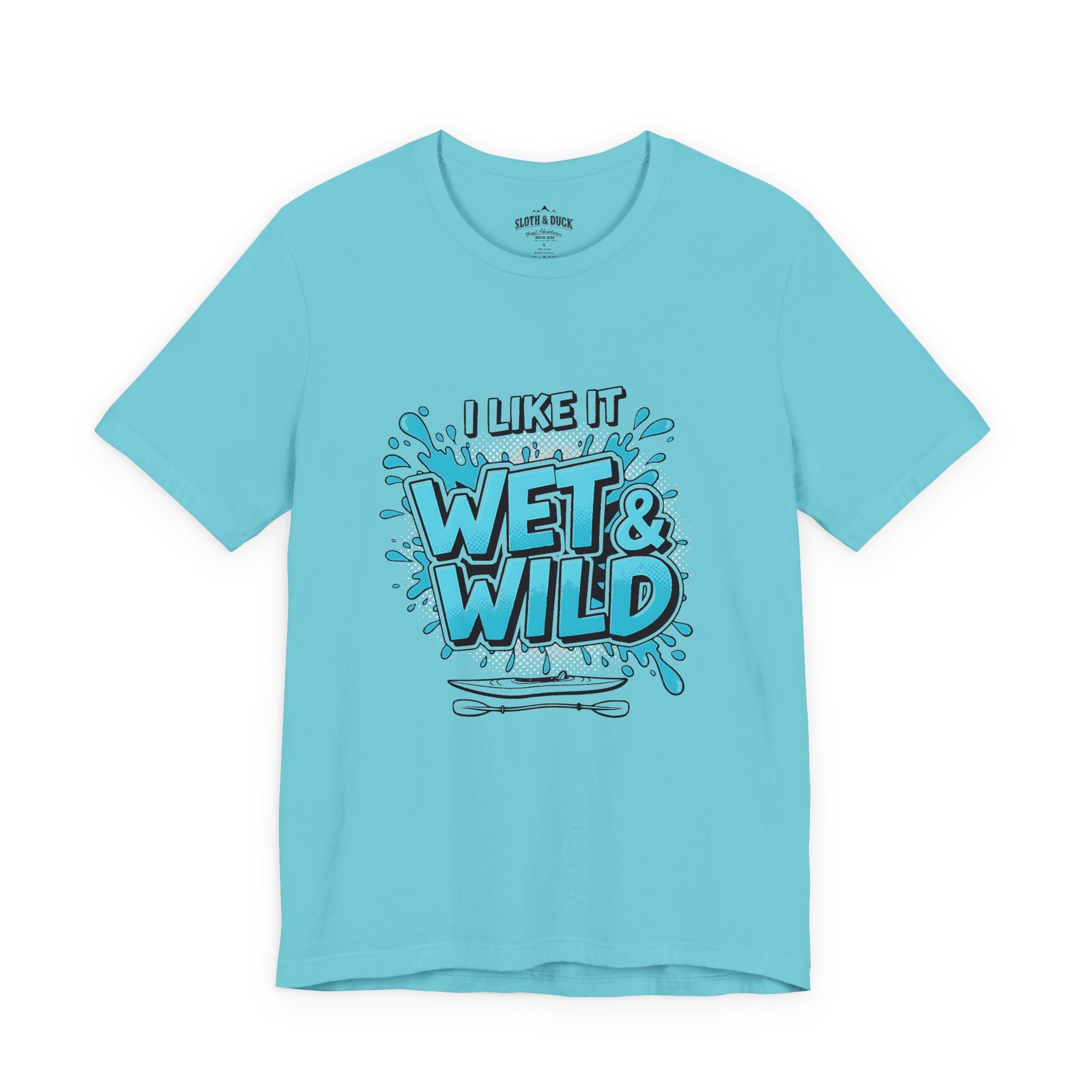 I Like It Wet & Wild T-Shirt