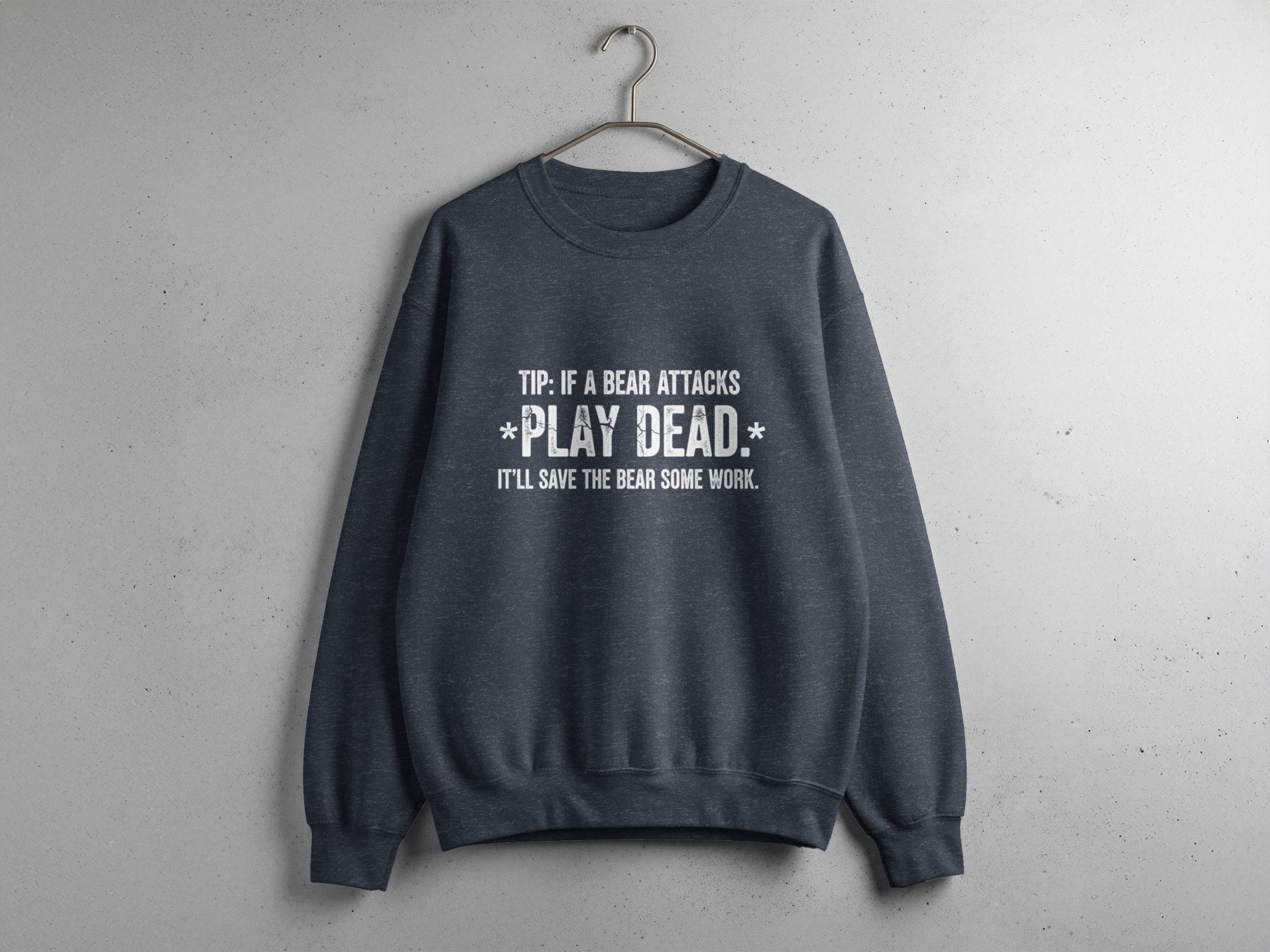 Play Dead Bear Attacks Tip Quote Sweatshirt