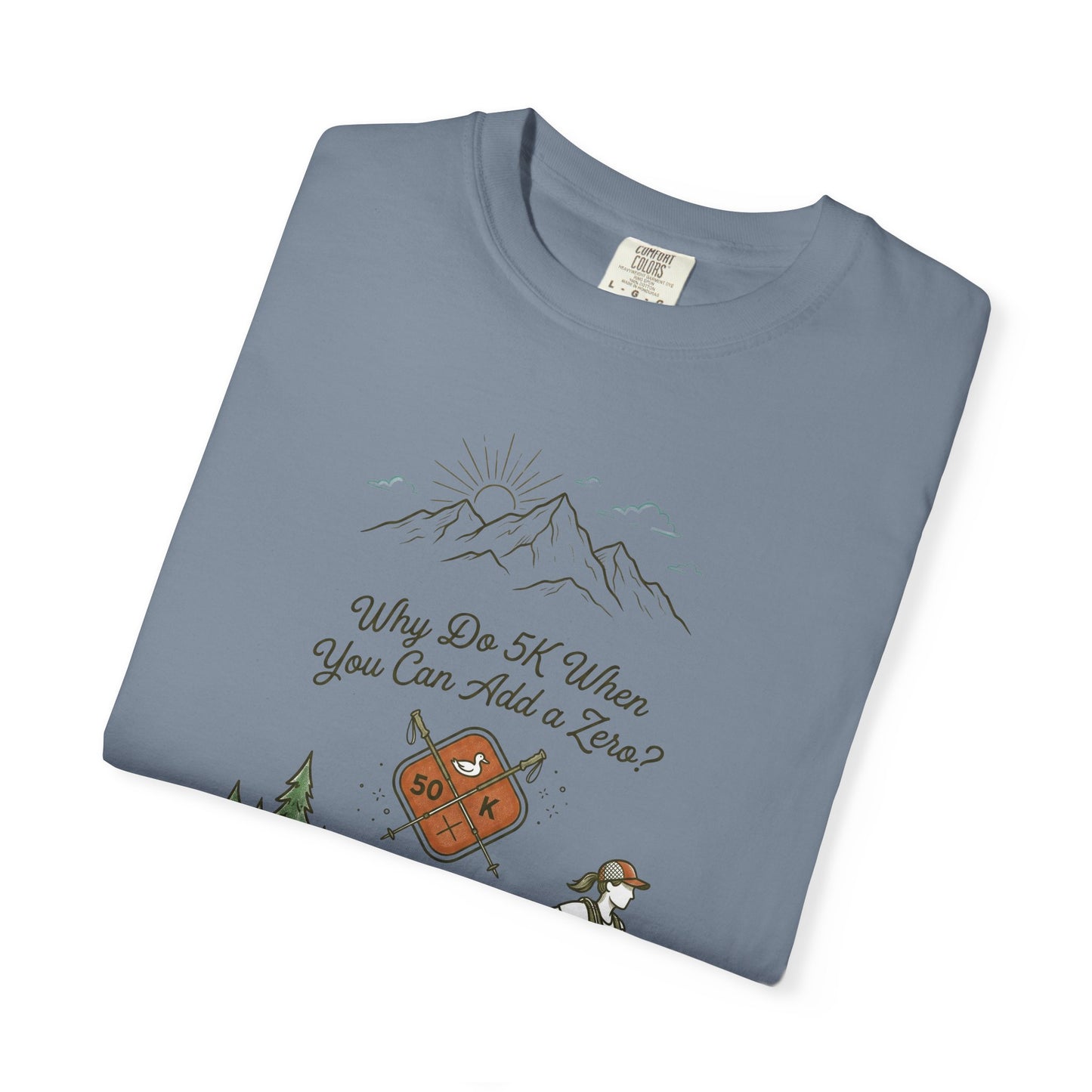 Why Do 5K When You Can Add a Zero 50K Women's Trail T-Shirt