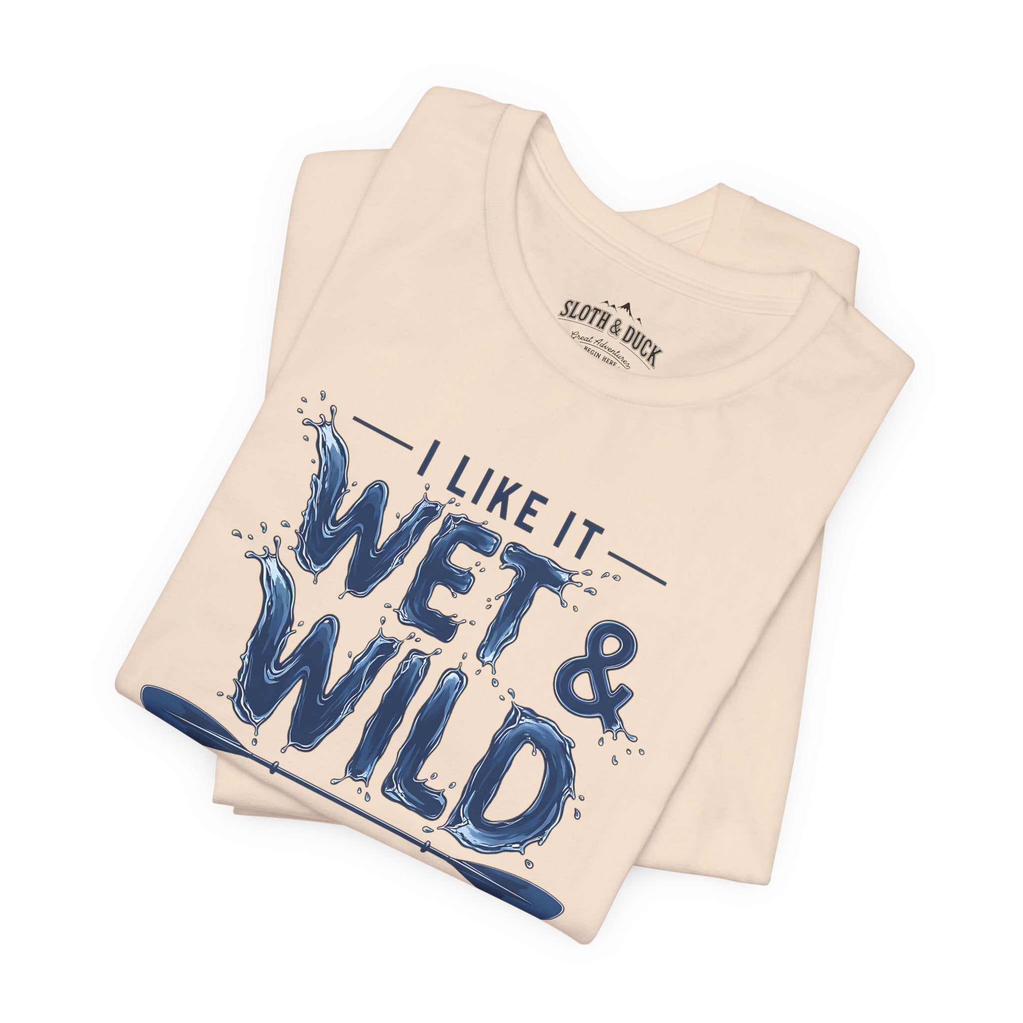 I Like It Wet & Wild T-Shirt