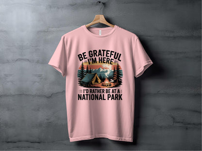Be Grateful I'd Rather Be At A National Park product type