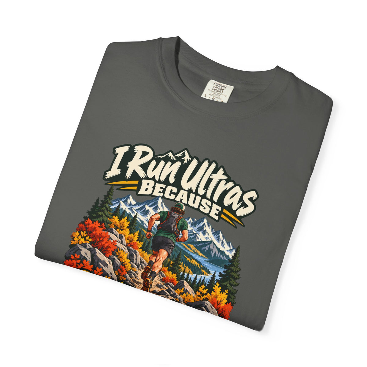 I Run Ultras Because Bad Decisions Build Character T-Shirt