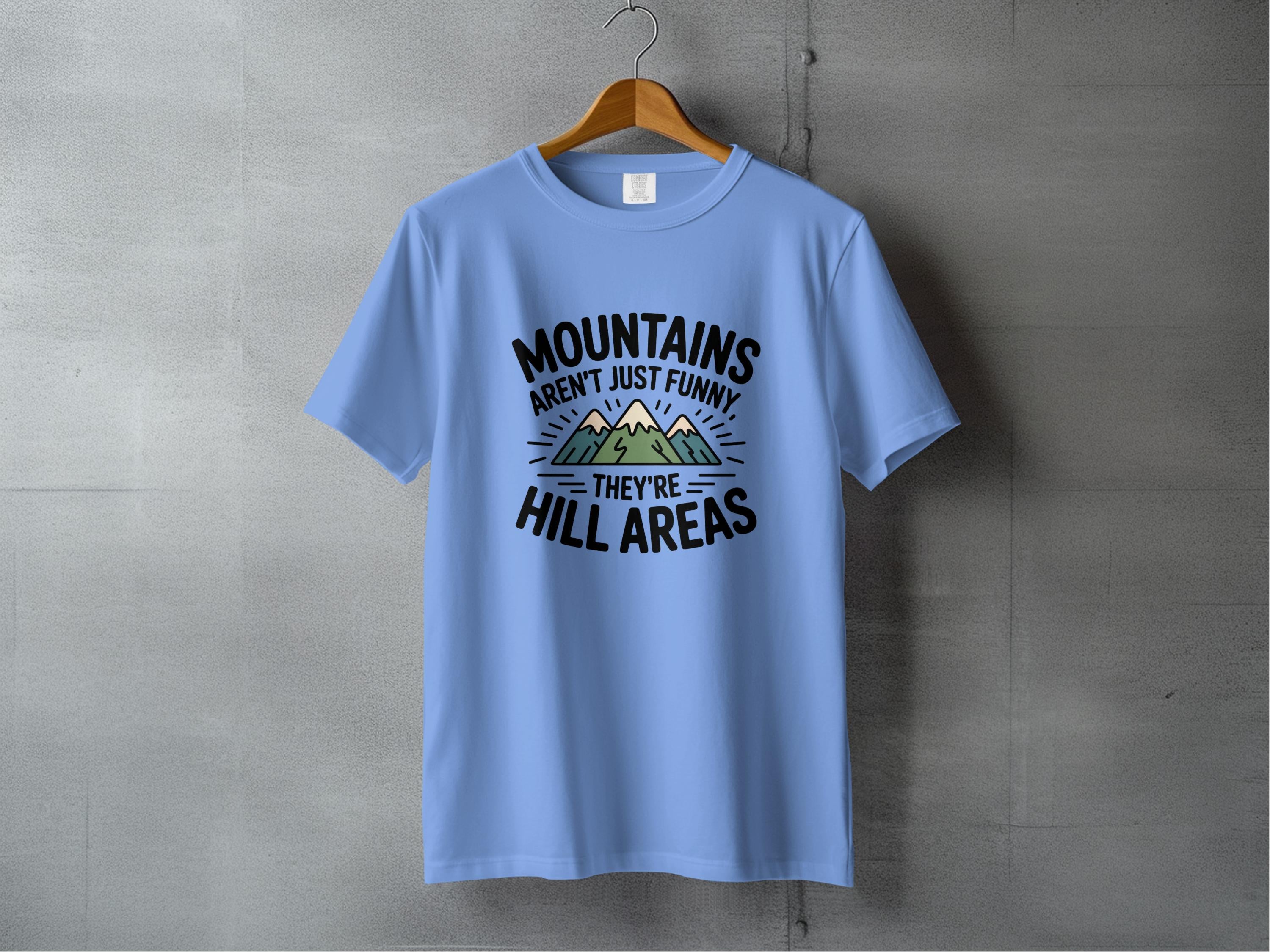 Mountains Aren't Just Funny Hill Areas T-Shirt product