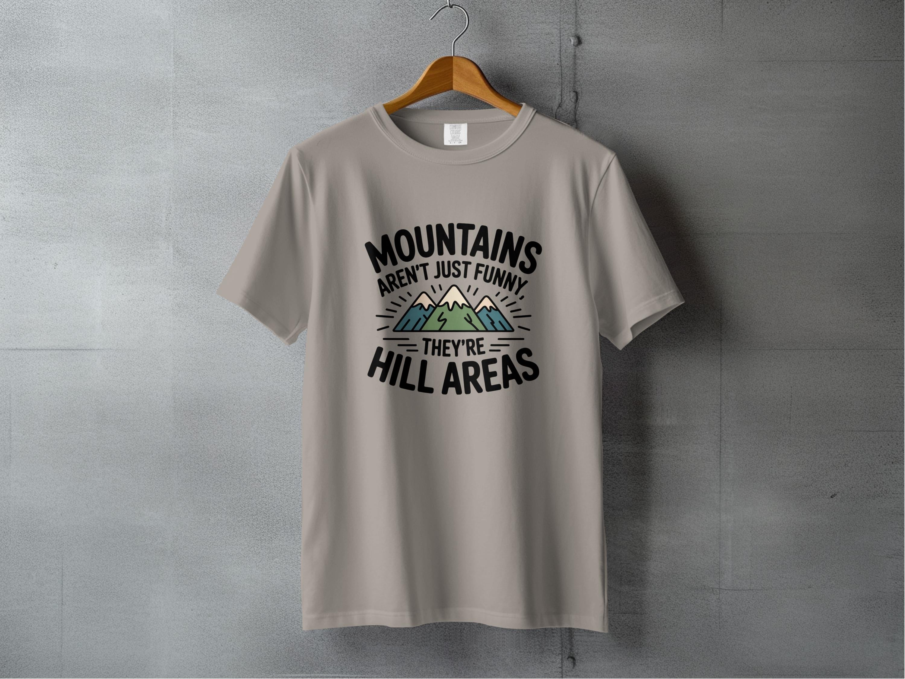 Mountains Aren't Just Funny They're Hill Areas T-Shirt product