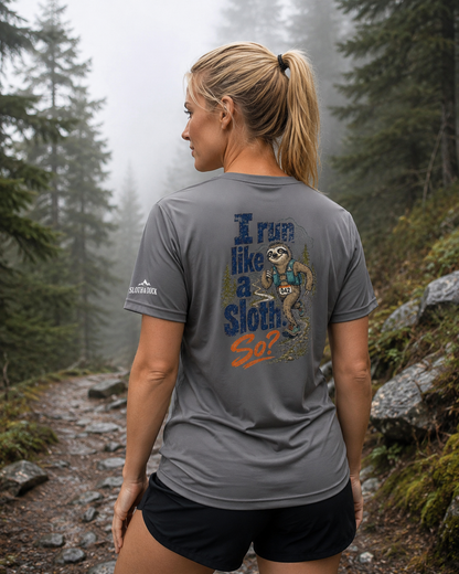 I Run Like a Sloth. So? Performance T-Shirt