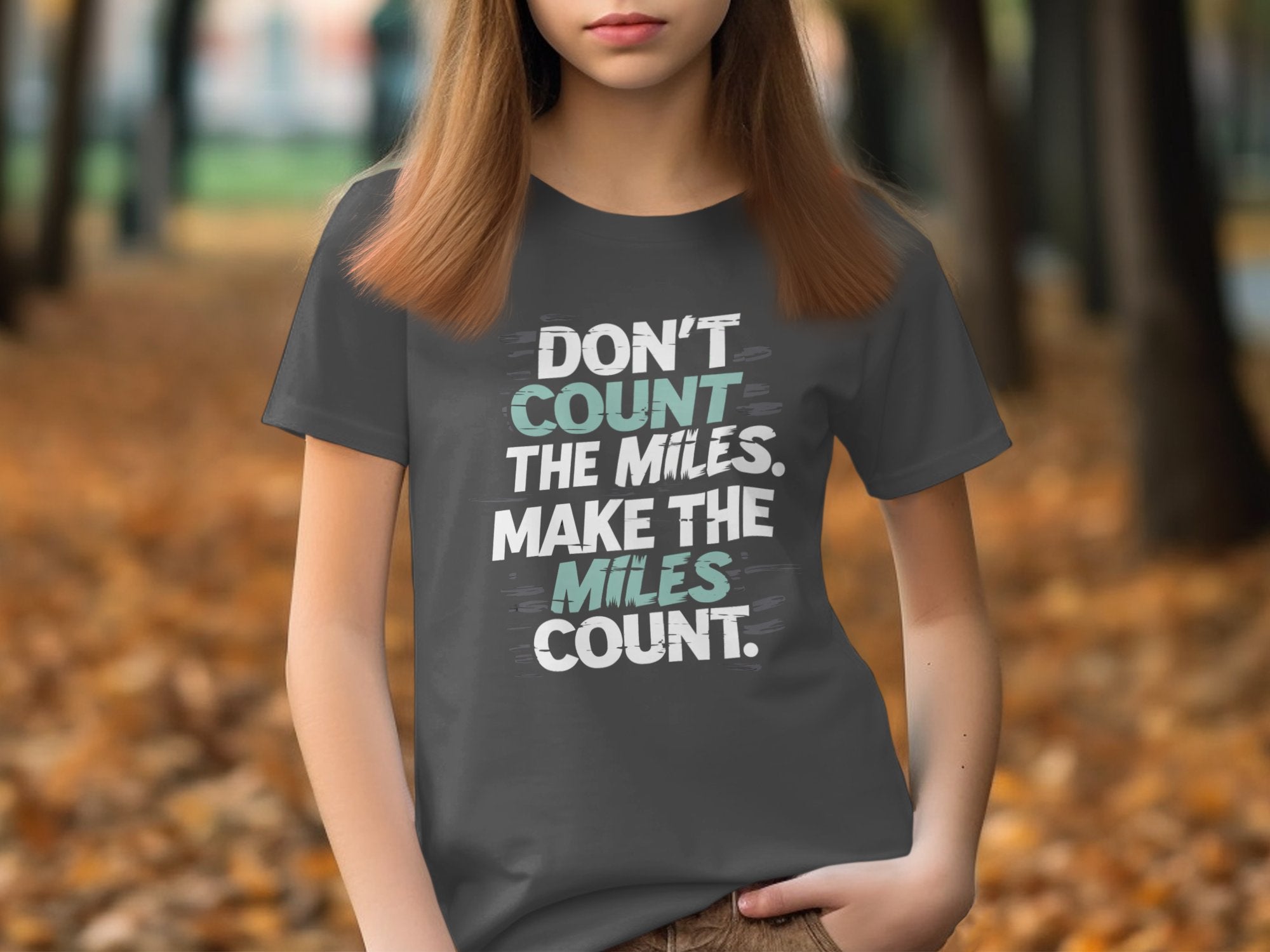 Dont count the miles make the miles count shirt