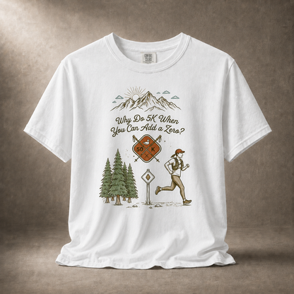 Why Do 5K When You Can Add a Zero 50K Women's Trail T-Shirt