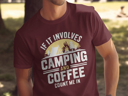 If It Involves Camping and Coffee Count Me In maroon T shirt