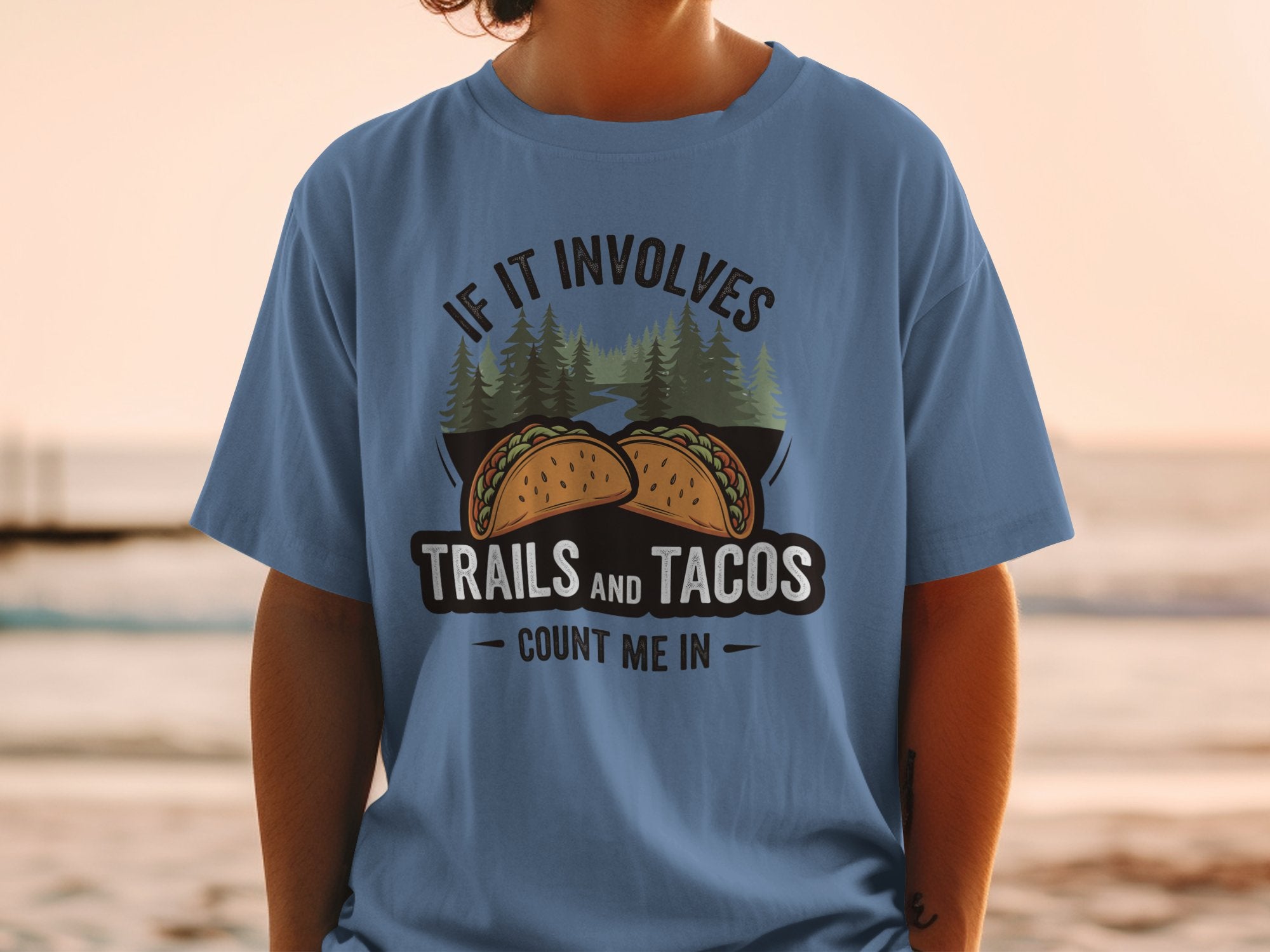 If It Involves Trails & Tacos Count Me In blue t shirt