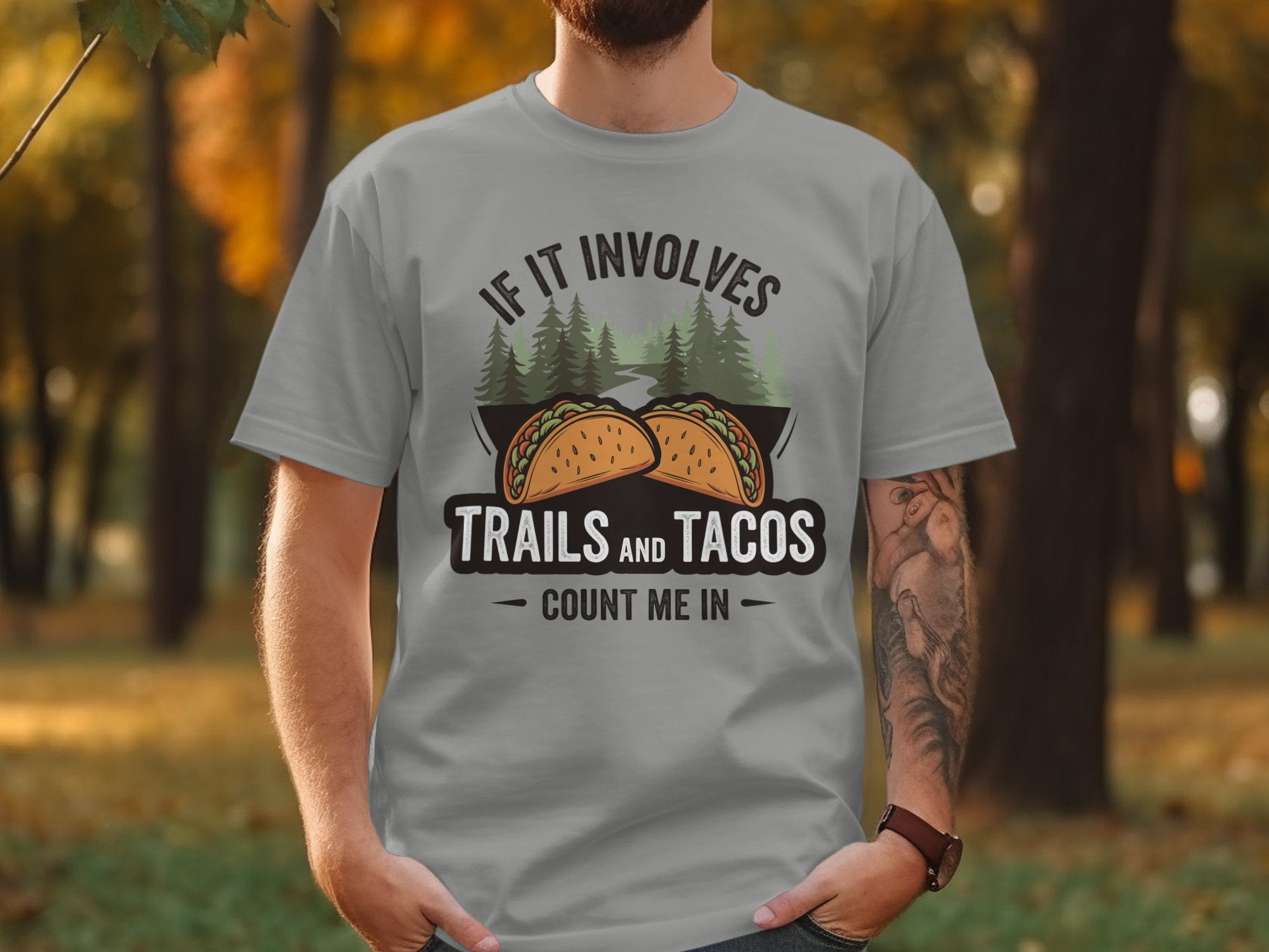 If It Involves Trails & Tacos Count Me In t shirt