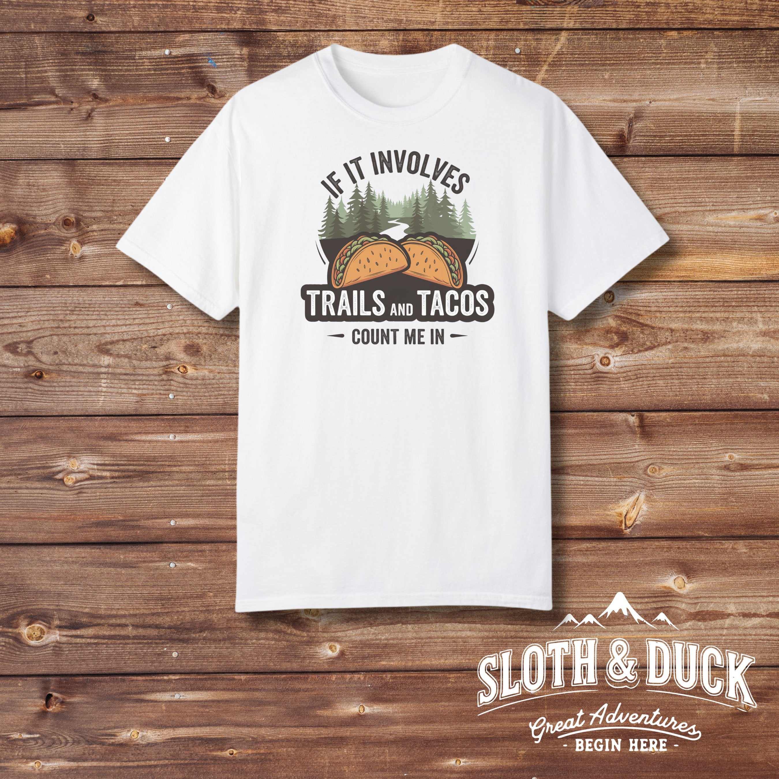 If It Involves Trails & Tacos Count Me In white t shirt