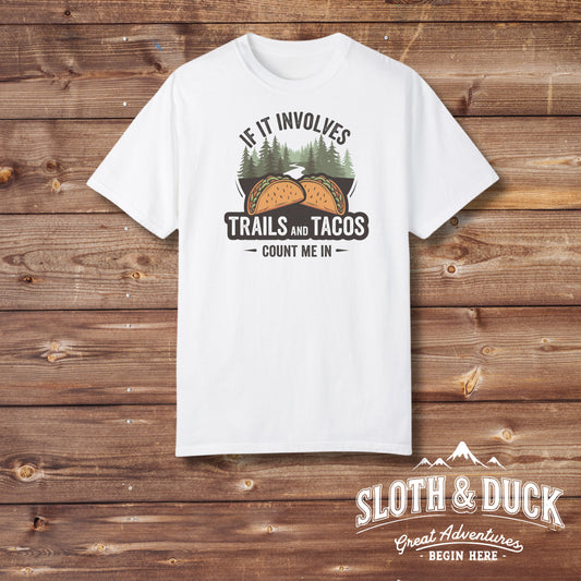 If It Involves Trails & Tacos Count Me In white t shirt