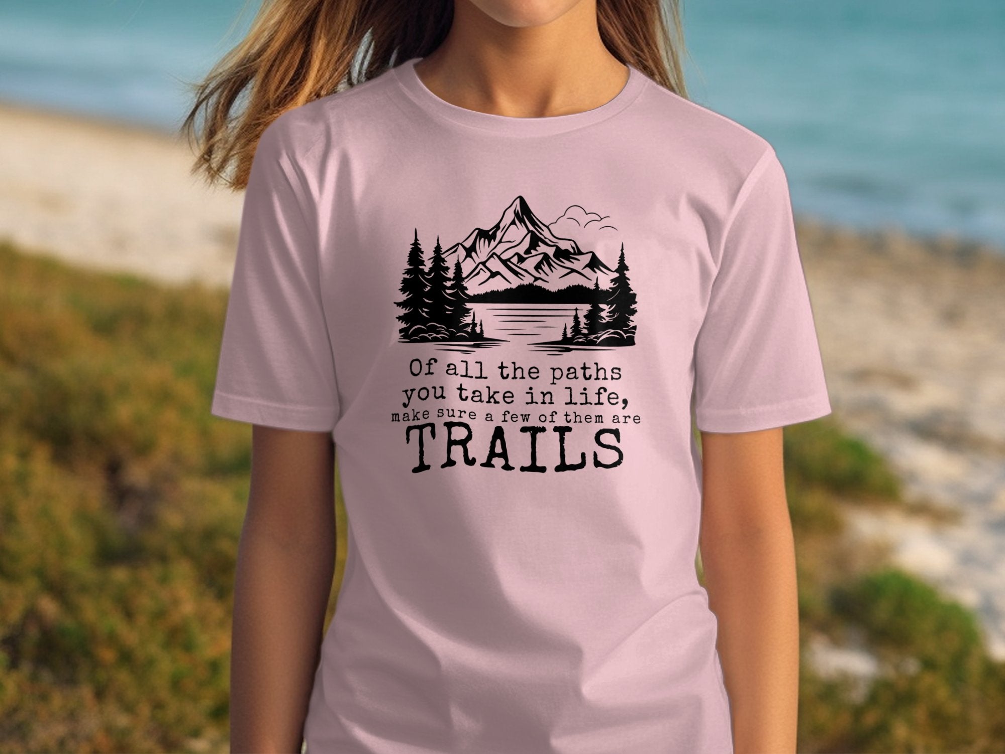 Of all the paths you take in life make sure a few of them are trails mountain light pink t shirt