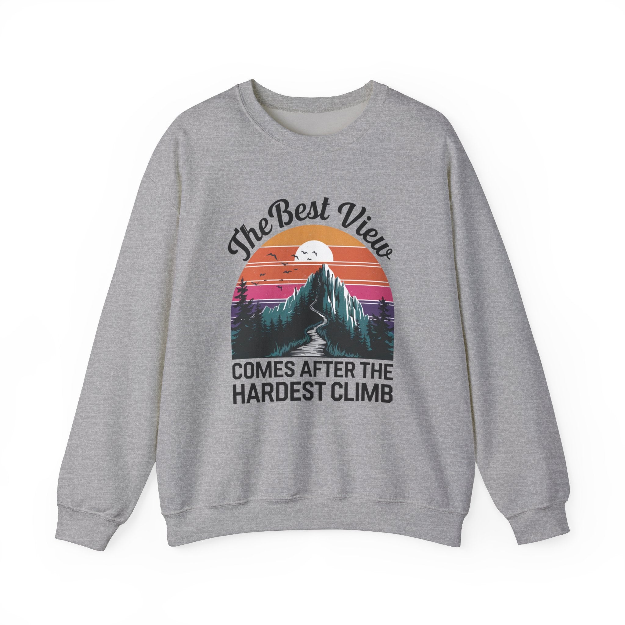 The Best View Comes After The Hardest Climb grey crewneck sweatshirt