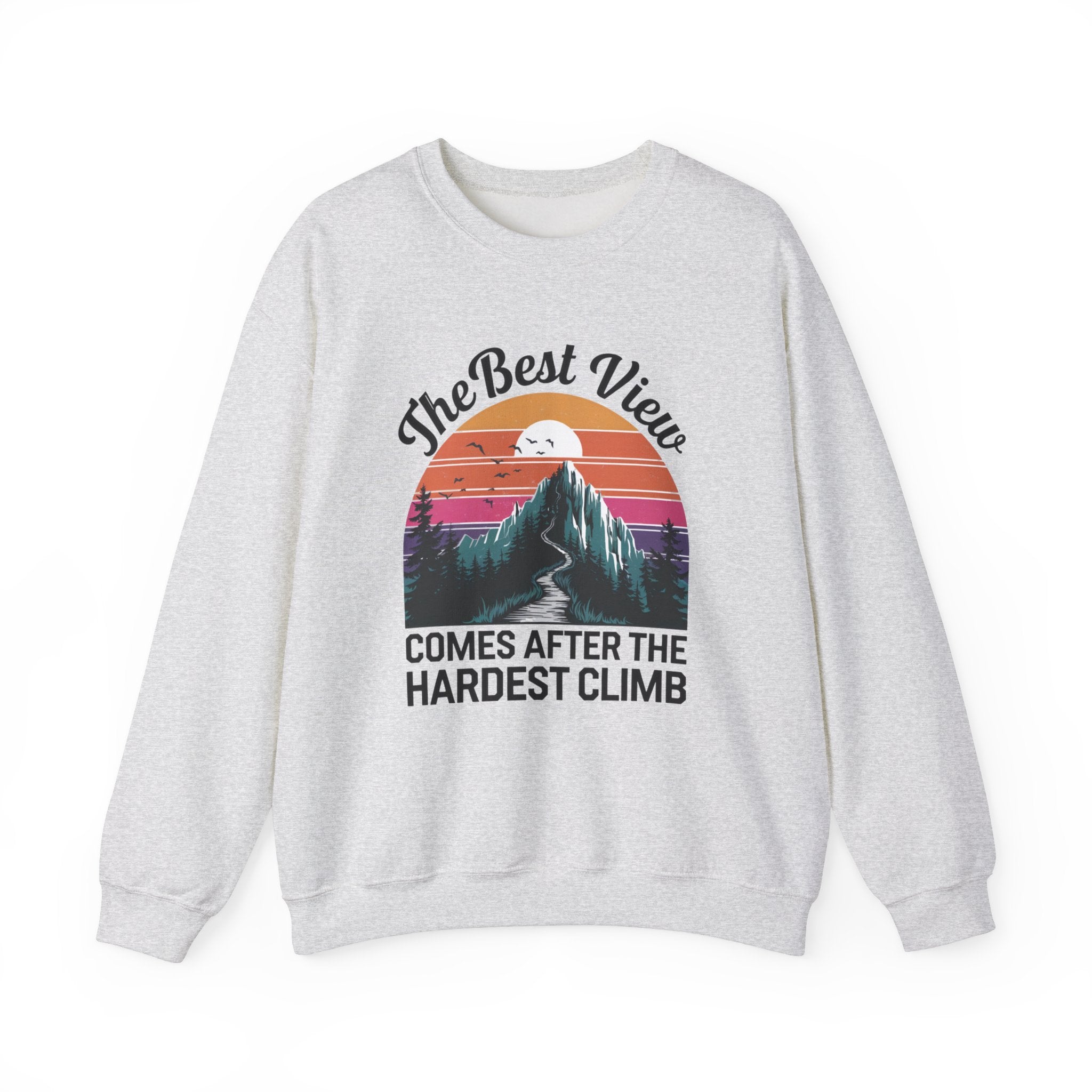 The Best View Comes After The Hardest Climb salt and pepper crewneck sweatshirt