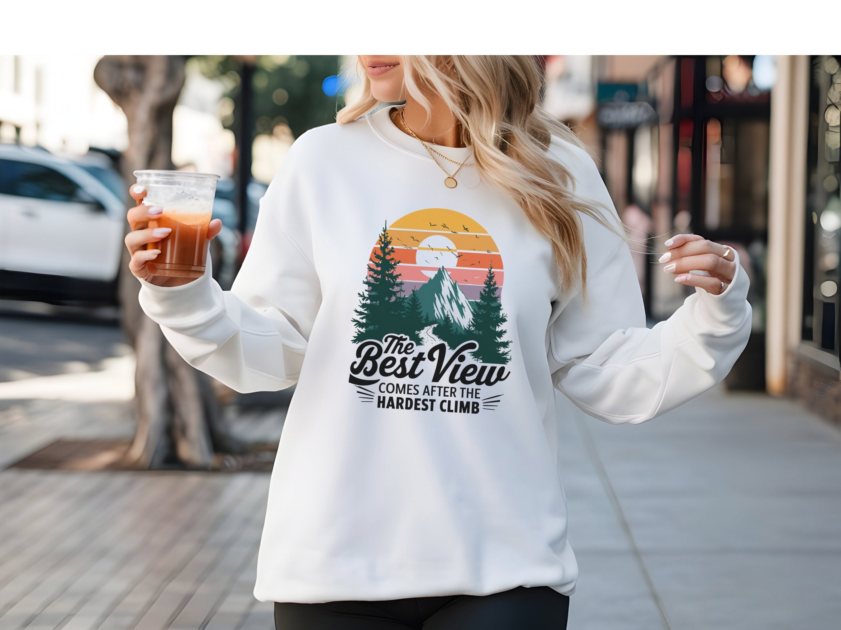 The Best View Comes After The Hardest Climb white crewneck sweatshirt