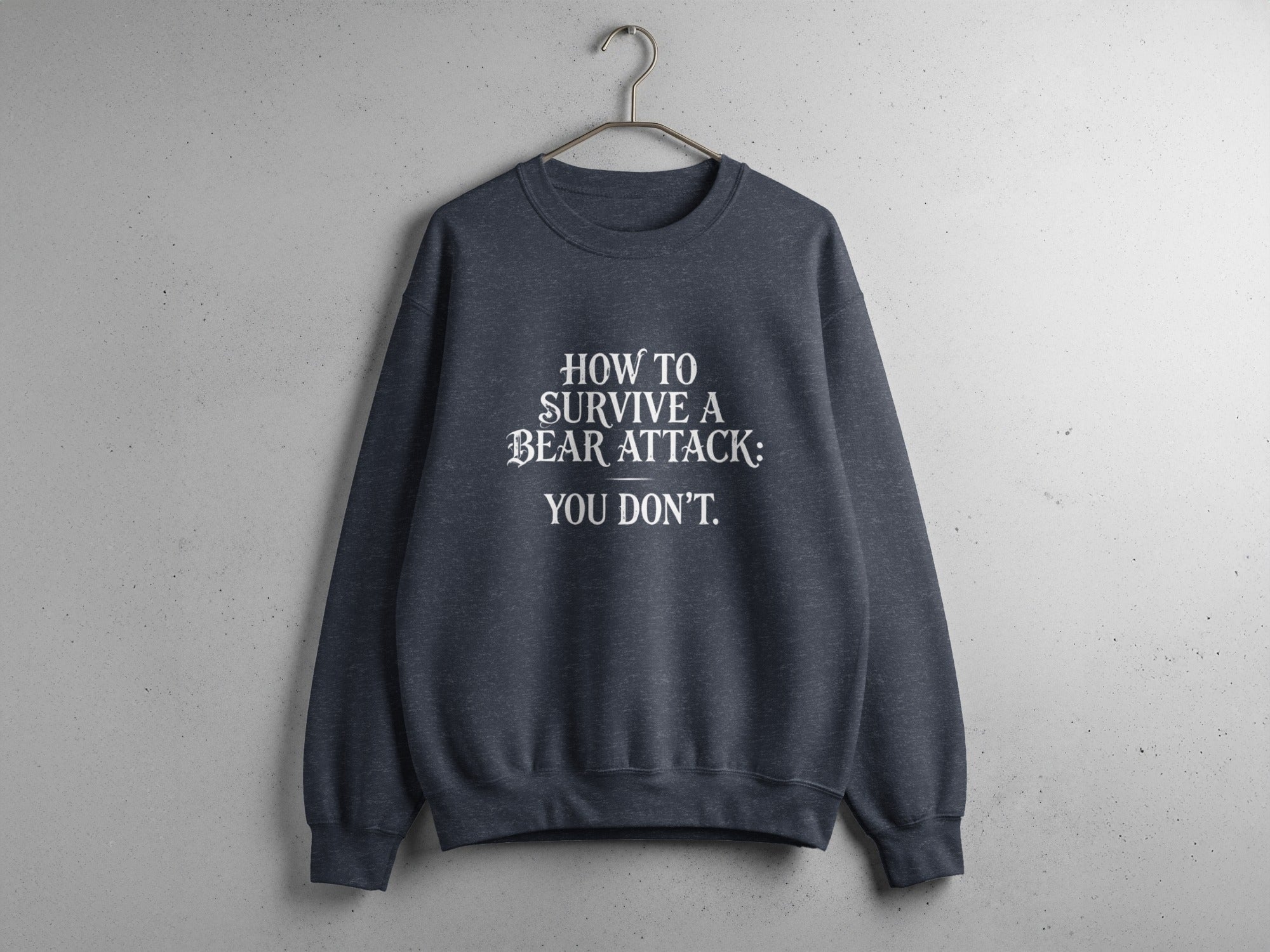 How to Survive a Bear Attack You Don't sweatshirt