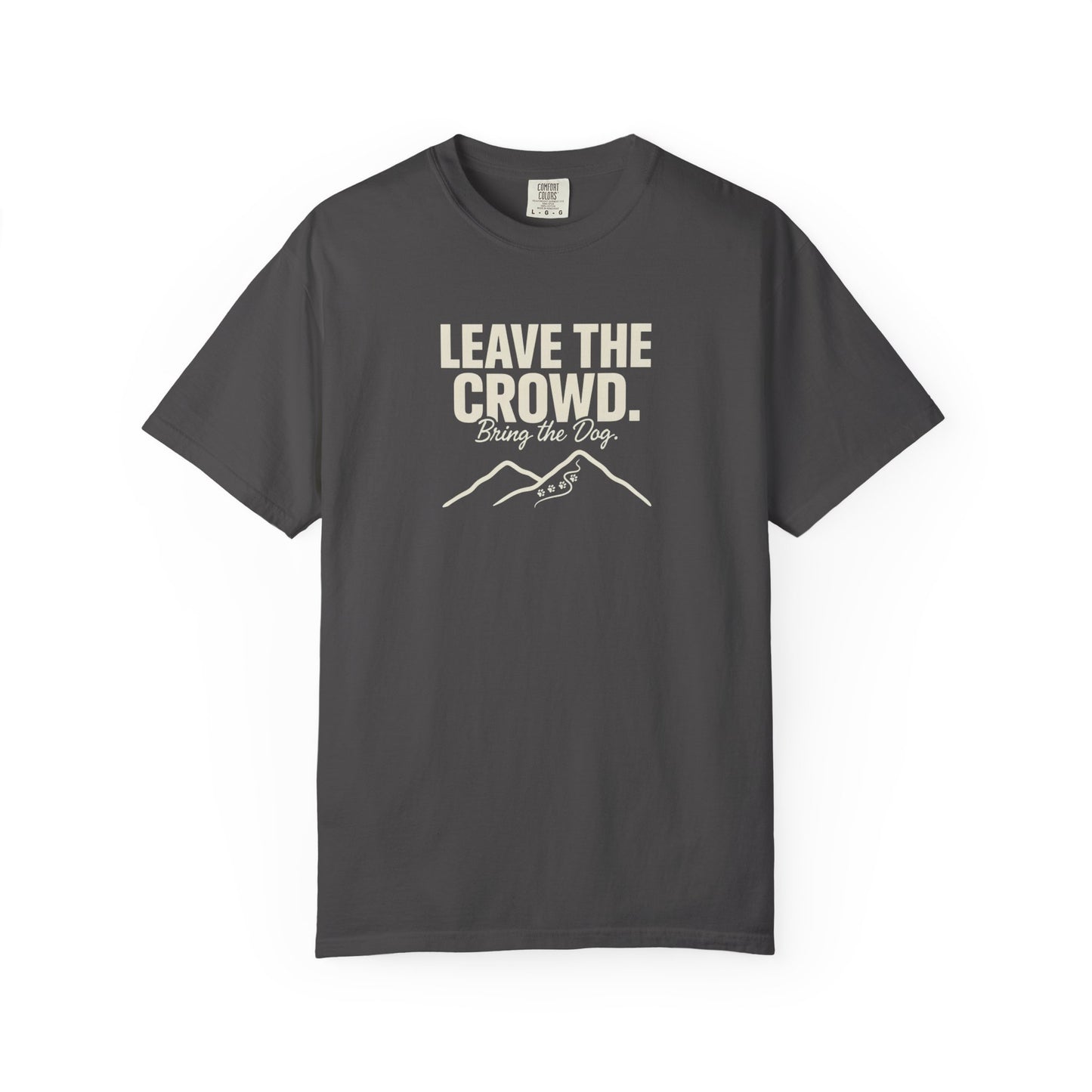 Dark grey t-shirt with text "LEAVE THE CROWD. Bring the Dog." and paw prints.