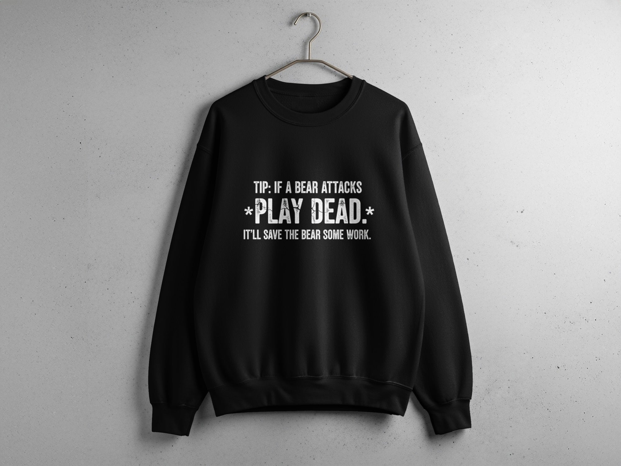 Tip If A Bear Attacks Play Dead Sweatshirt