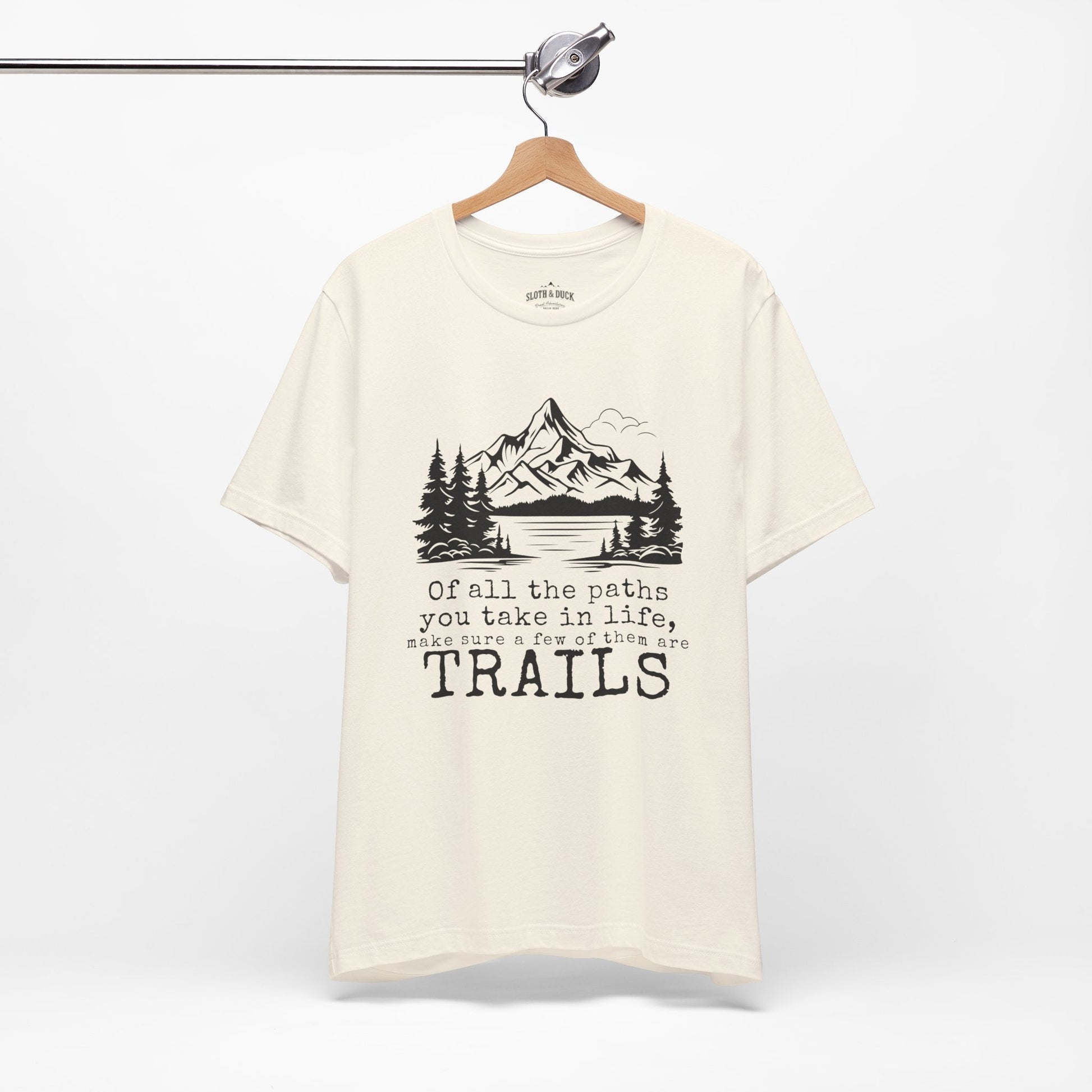 "All The Paths You Take Make Sure A Few Of Them Are Trails" T-Shirt - Natural - Sloth & Duck