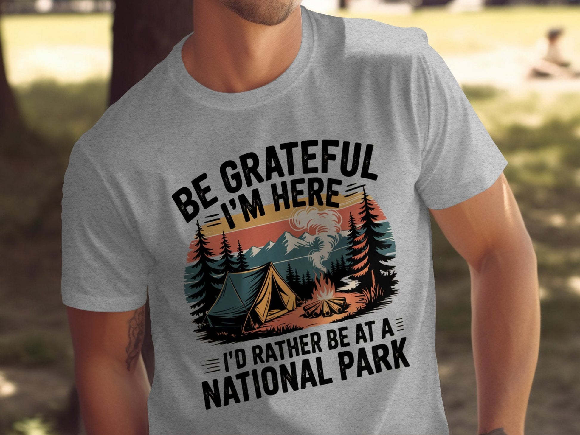 "Be Grateful I'm Here I'd Rather Be At A National Park" Camping T-Shirt - T-Shirt - S - Sloth & Duck