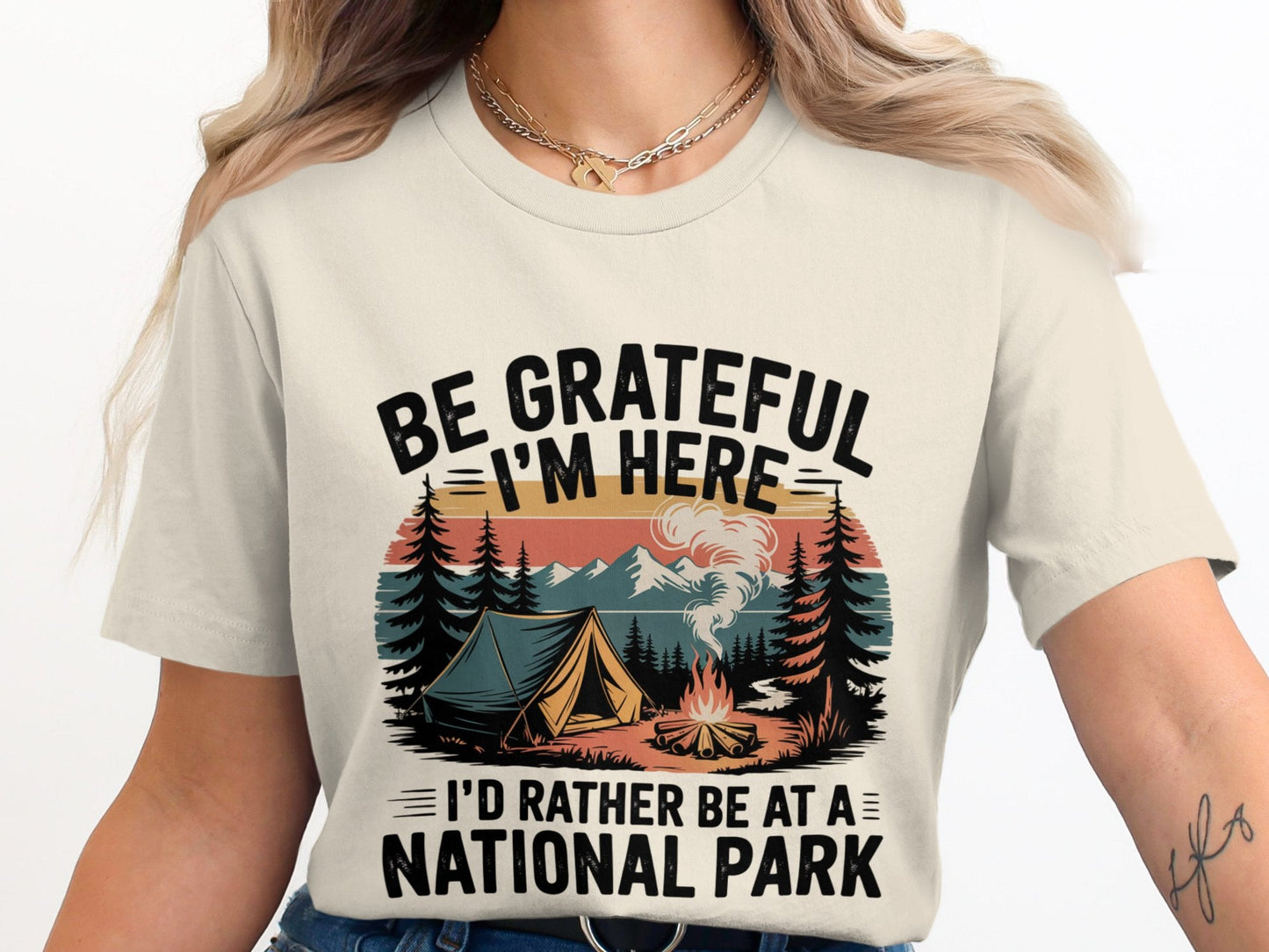 "Be Grateful I'm Here I'd Rather Be At A National Park" Camping T-Shirt - T-Shirt - S - Sloth & Duck