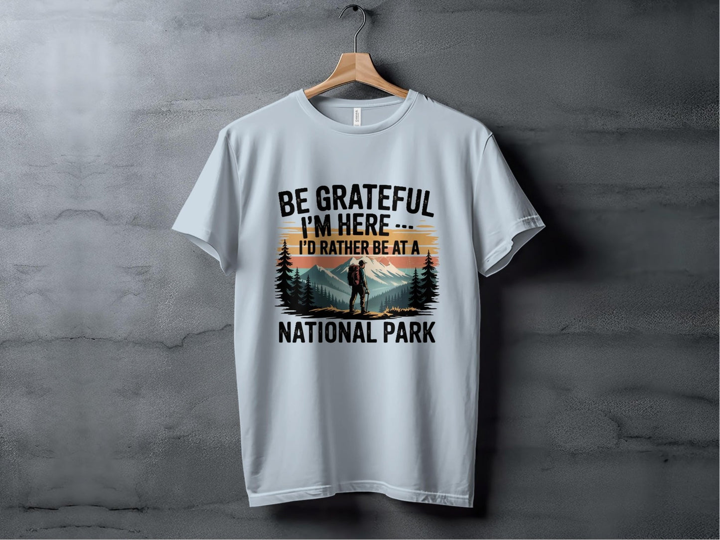 "Be Grateful I'm Here I'd Rather Be At a National Park" T-Shirt - T-Shirt - S - Sloth & Duck