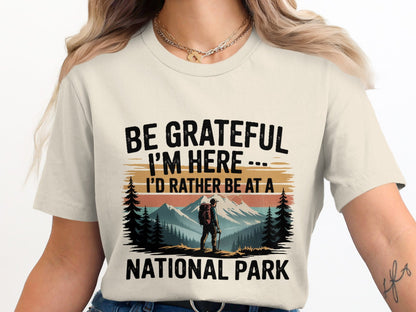 "Be Grateful I'm Here I'd Rather Be At a National Park" T-Shirt - T-Shirt - S - Sloth & Duck