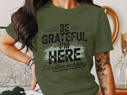 "Be Grateful I'm Here I'd Rather Be Hiking" T-Shirt - T-Shirt - S - Sloth & Duck