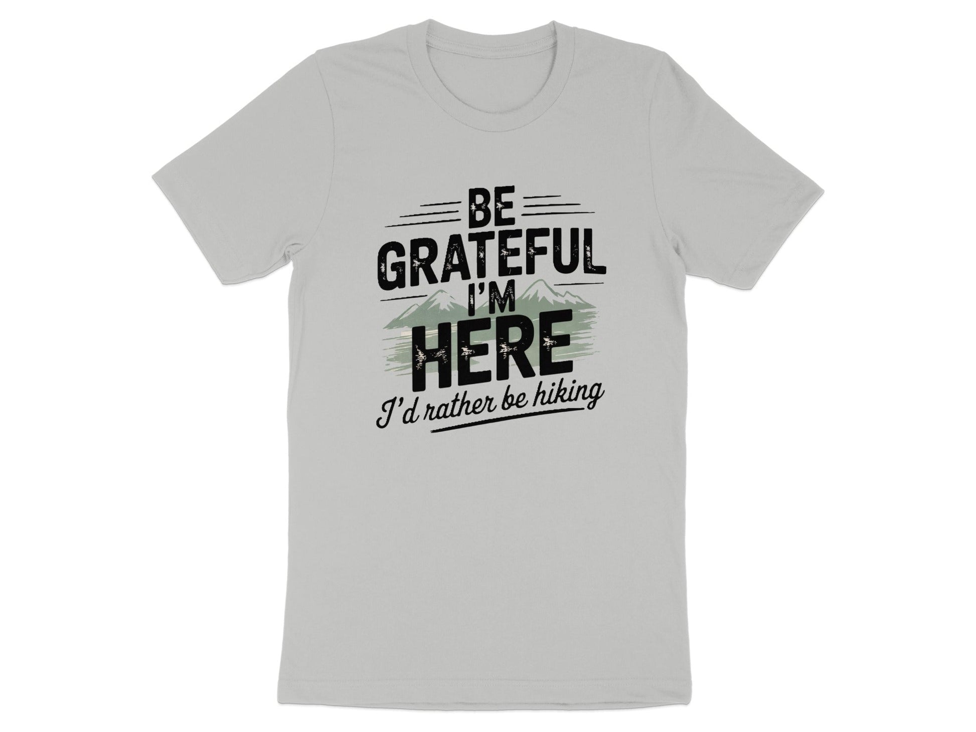 "Be Grateful I'm Here I'd Rather Be Hiking" T-Shirt - T-Shirt - S - Sloth & Duck
