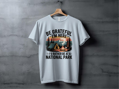Be Grateful I'm Here National Park T-shirt product type