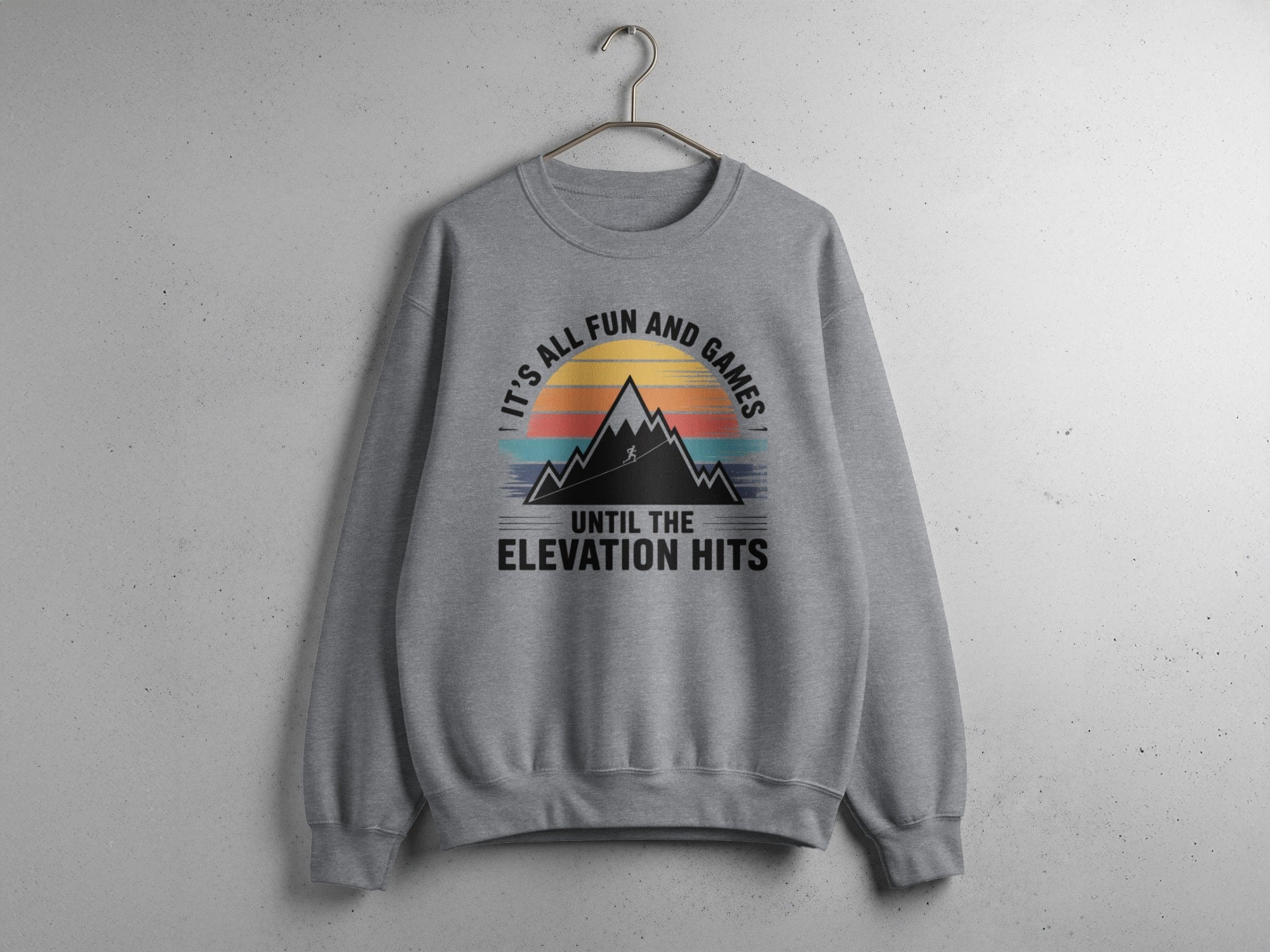 It's All Fun and Games Until the Elevation Hits sweater
